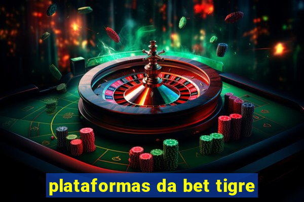 plataformas da bet tigre